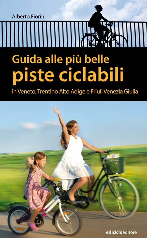 Guida alle più belle piste ciclabili in Veneto, Trentino Alto Adige e Friuli Venezia Giulia