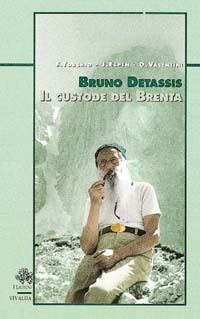 Bruno Detassis il custode del Brenta 