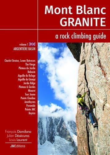 Mont Blanc Granite, a Rock Climbing Guide  volume 1 